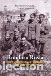 Livros: VOLUNTARIOS EXTREME&Ntilde;OS DE LA DIVISION AZUL 250 RUMBO RUSIA - GRAGERA, FRANCISCO