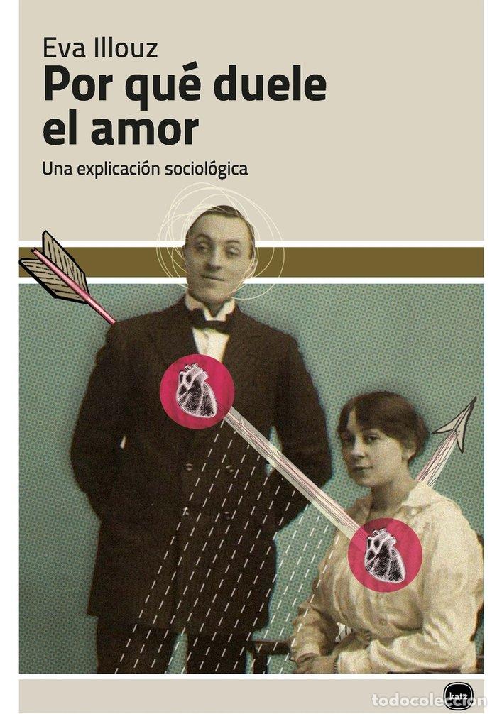 B&uuml;cher: POR QUE DUELE EL AMOR NE - ILLOUZ, EVA