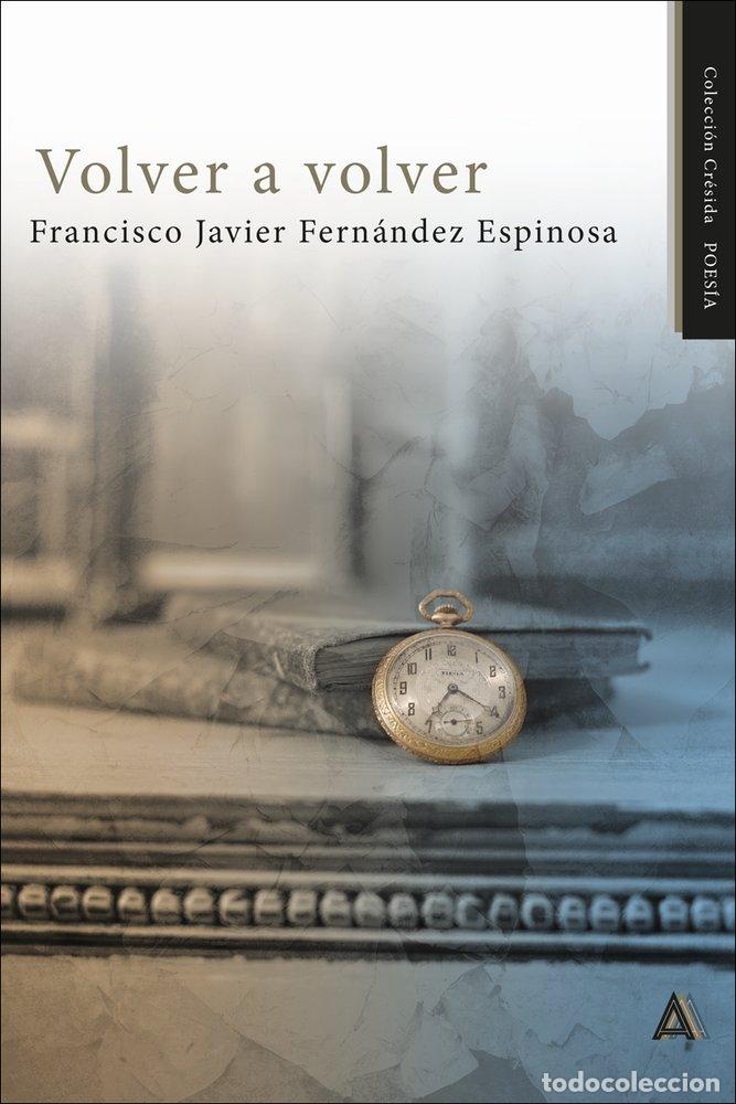 Libri: VOLVER A VOLVER - FERNANDEZ ESPINOSA, FRANCISCO JAVIER