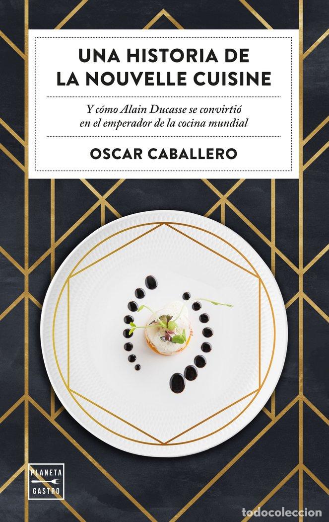 Livros: UNA HISTORIA DE LA NOUVELLE CUISINE - OSCAR CABALLERO