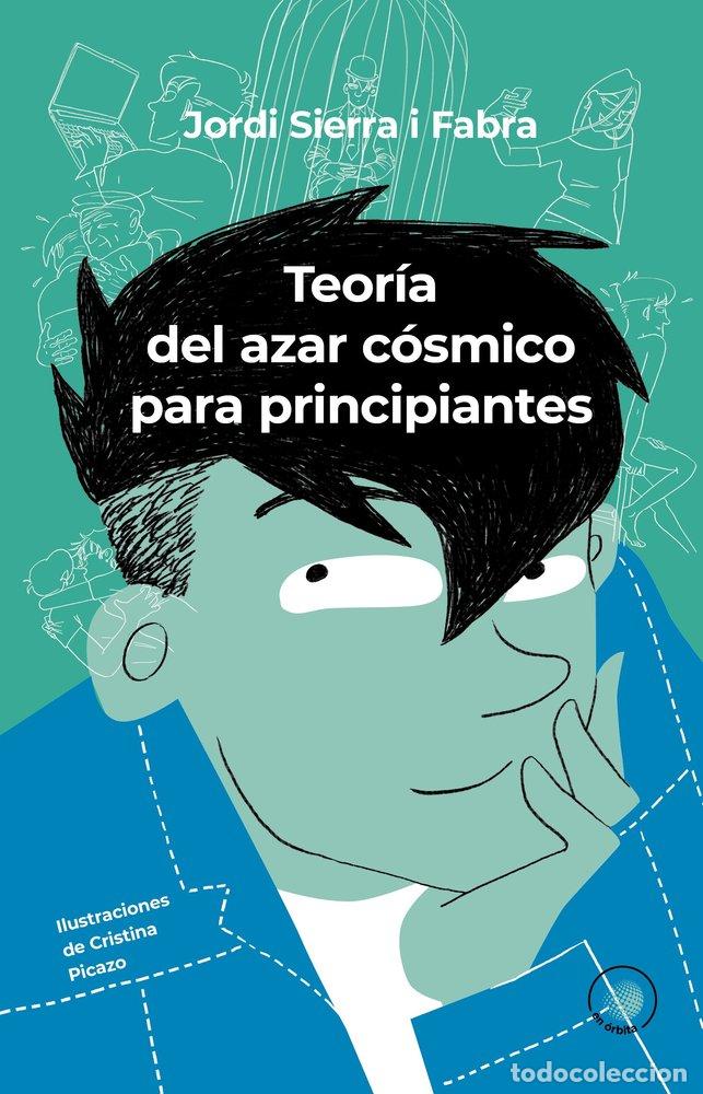 Libri: TEORIA DEL AZAR COSMICO PARA PRINCIPIANTES - SIERRA I FABRA, JORDI