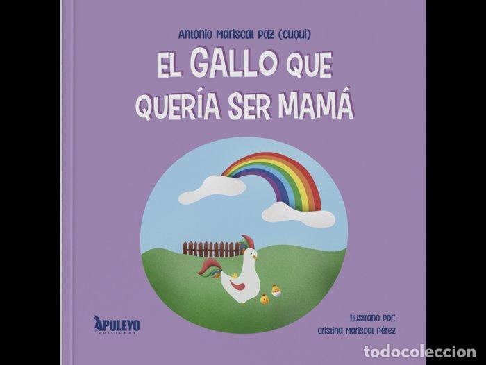 Libri: EL GALLO QUE QUERIA SER MAMA - MARISCAL PAZ, ANTONIO