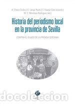 Libri: HISTORIA DEL PERIODISMO EN LA PROVINCIA DE SEVILLA - CHECA GODOY, ANTONIO