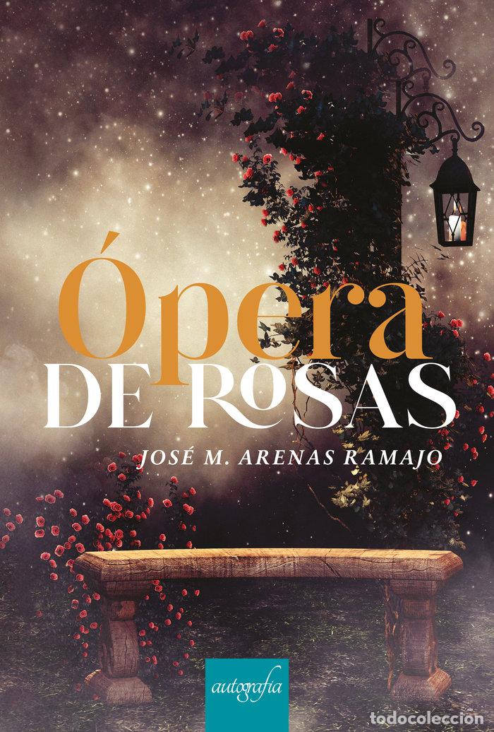Libri: OPERA DE ROSAS - M ARENAS RAMAJO, JOSE
