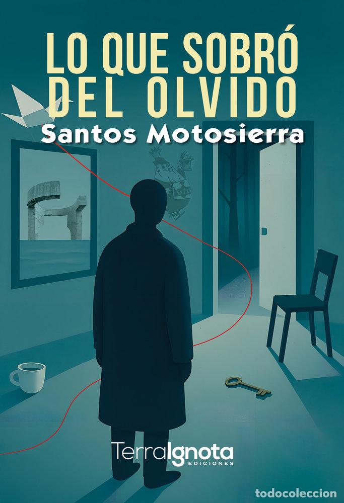 Libri: LO QUE SOBRO DEL OLVIDO - MOTOSIERRA, SANTOS