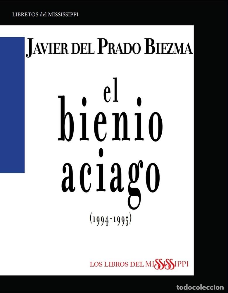 Libri: EL BIENIO ACIAGO 1994 1995 - DEL PRADO BIEZMA, JAVIER