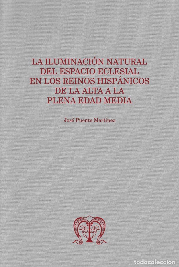 Libri: LA ILUMINACION NATURAL DEL ESPACIO ECLESIAL EN LOS REINOS HI - PUENTE MARTINEZ, JOSE