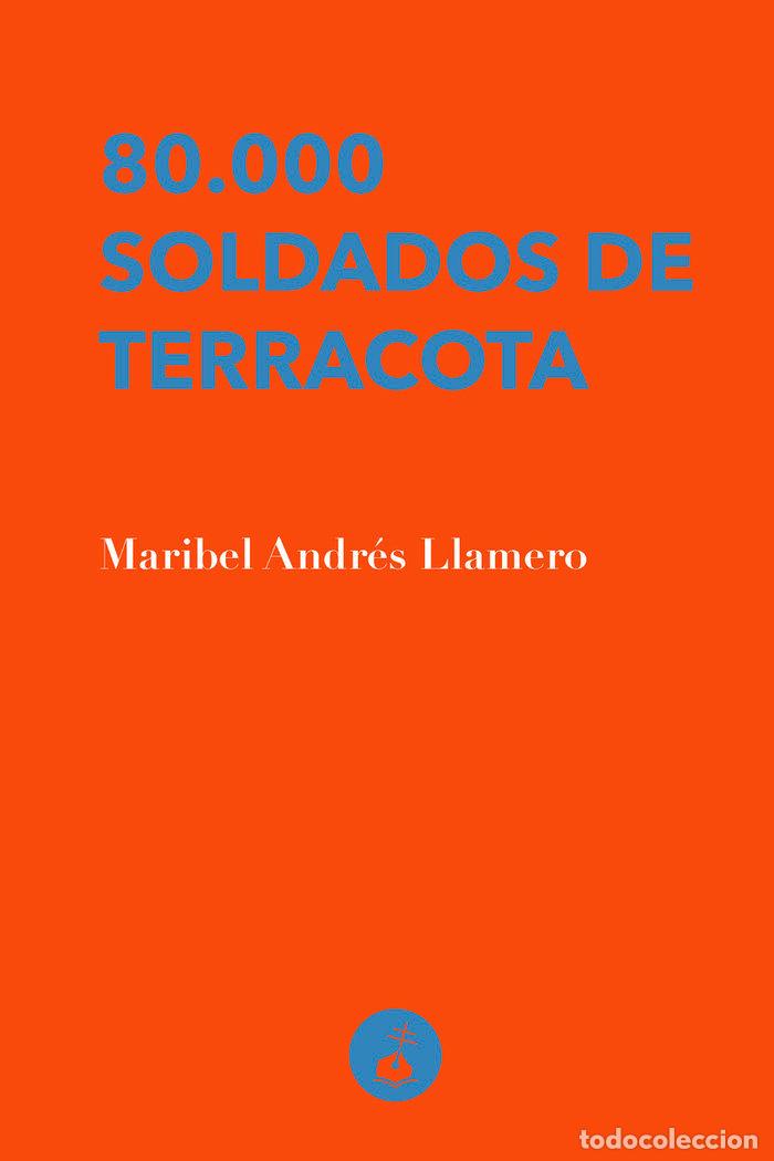Libri: 80000 SOLDADOS DE TERRACOTA - ANDRES LLAMERO, MARIBEL