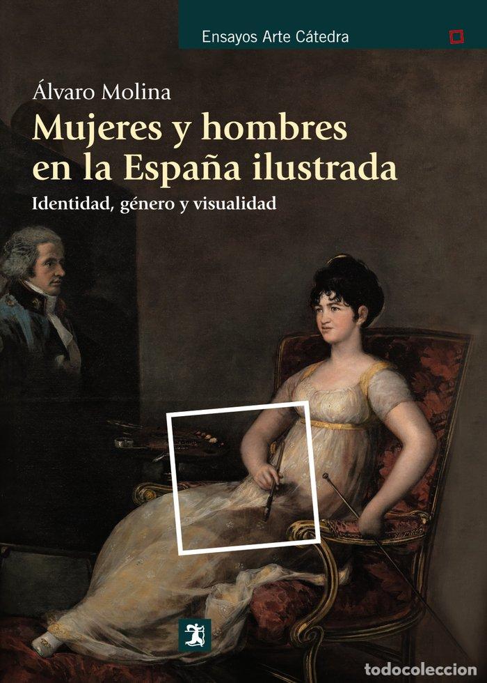 Libri: MUJERES Y HOMBRES EN LA ESPA&Ntilde;A ILUSTRADA - MOLINA, ALVARO