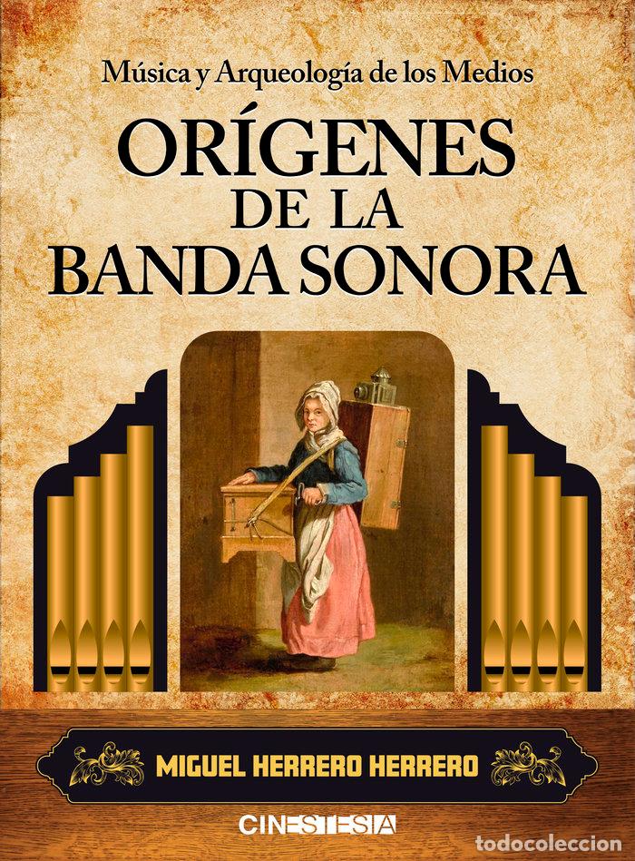 Libri: MUSICA Y ARQUEOLOGIA DE LOS MEDIOS ORIGENES DE BANDA SONORA - MIGUEL HERRERO HERRERO