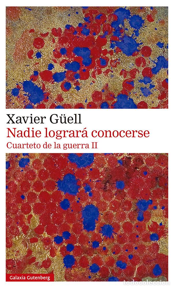 Libri: NADIE LOGRARA CONOCERSE CUARTETO DE LA GUERRA II - G&Uuml;ELL, XAVIER