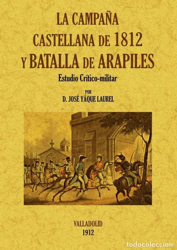 Libri: CAMPA&Ntilde;A CASTELLANA DE 1812 Y BATALLA DE ARAPILES. ESTUDIO CR - YAQUEL LAUREL, JOSE A.