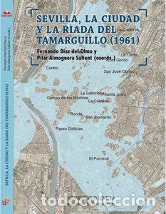 Libros: SEVILLA LA CIUDAD Y LA RIADA DEL TAMARGUILLO 1961 - DIAZ DEL OLMO, FERNANDO
