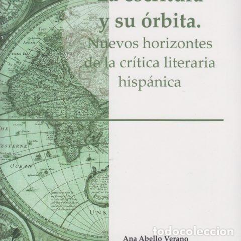 Libri: ESCRITURA Y SU ORBITA:NUEVOS HORIZONTES DE LA CRITICA LITERA - AA.VV.
