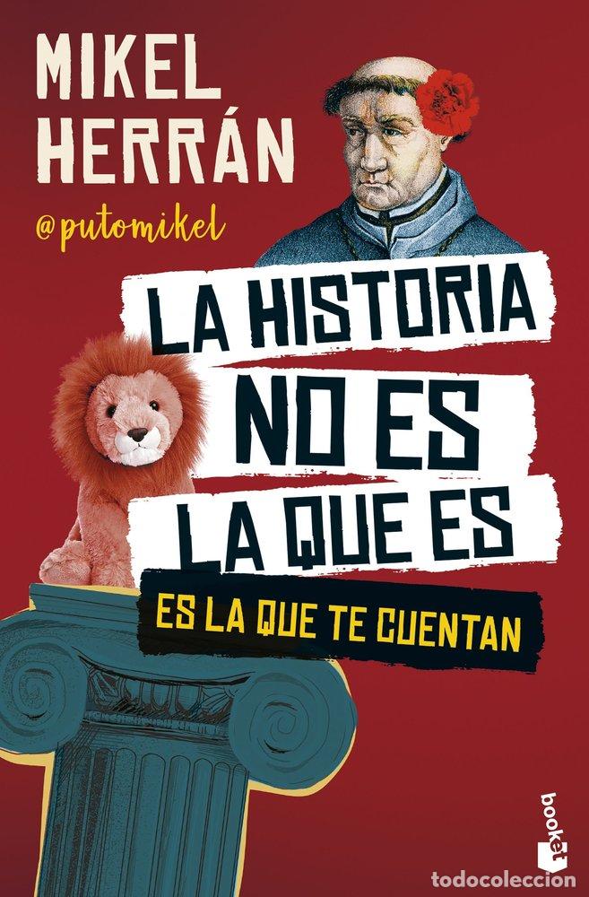 Libros: LA HISTORIA NO ES LA QUE ES - MIKEL HERRAN
