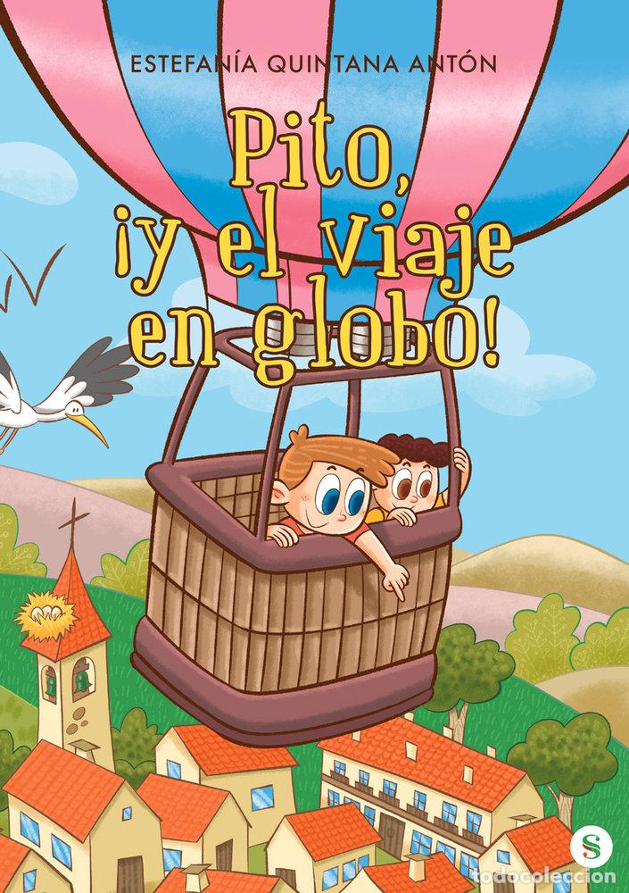 Libros: PITO Y EL VIAJE EN GLOBO - QUINTANA ANTON, ESTEFANIA