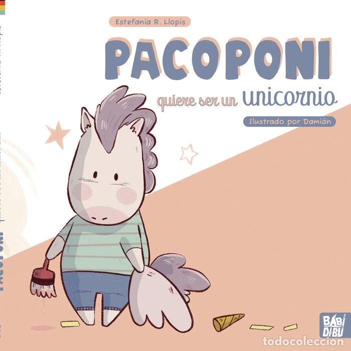 Libros: PACOPONI QUIERE SER UN UNICORNIO - LLOPIS, ESTEFANIA R