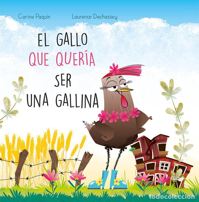 Libros: GALLO QUE QUERIA SER UNA GALLINA,EL - PAQUIN, CARINE