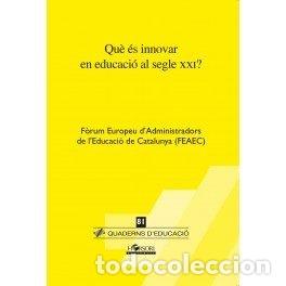 Libri: QUE ES INNOVAR EN EDUCACIO AL SEGLE XXI? - CHAVARRIA (COORD.), XAVIER