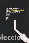Libros: SOLEDAD DEL TRABAJADOR GLOBALIZADO LA - CASTILLO, JUAN