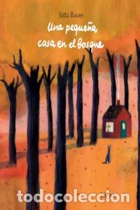 Libri: UNA PEQUE&Ntilde;A CASA EN EL BOSQUE - BAUER, JUTTA