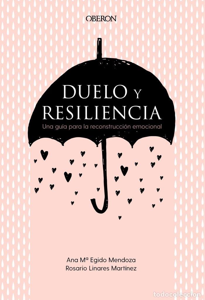 Libros: DUELO Y RESILIENCIA. UNA GUIA PARA LA RECONSTRUCCION EMOCION - EGIDO MENDOZA, ANA MARIA