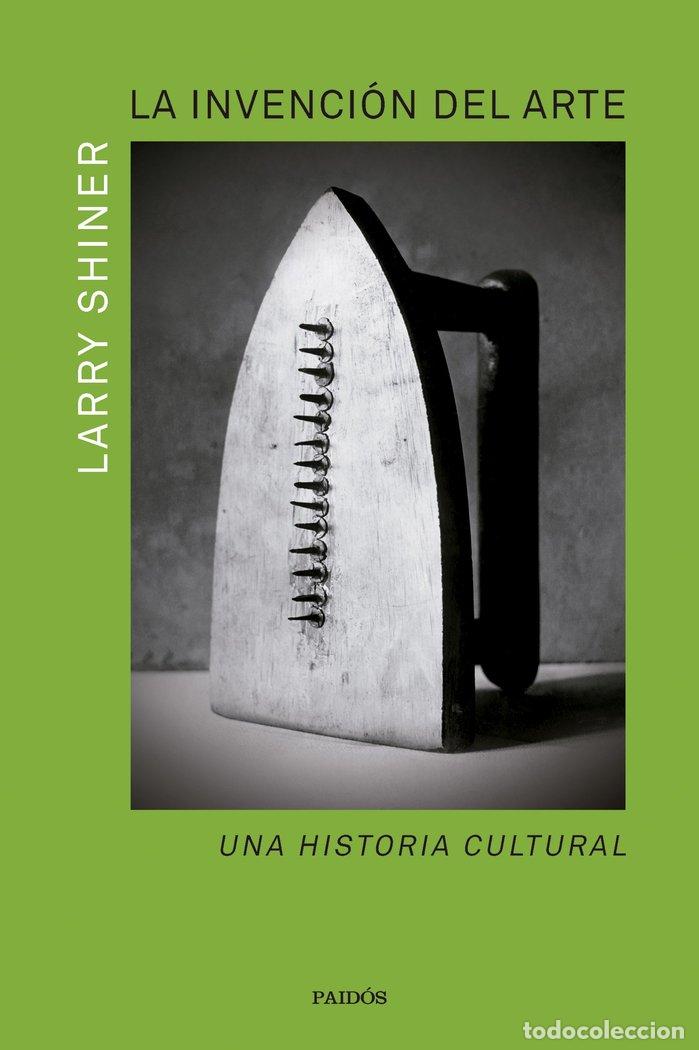Livros: LA INVENCION DEL ARTE - LARRY SHINER