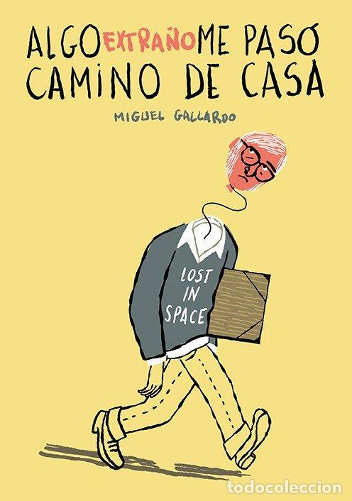 Livros: ALGO EXTRA&Ntilde;O ME PASO CAMINO DE CASA - GALLARDO, MIGUEL