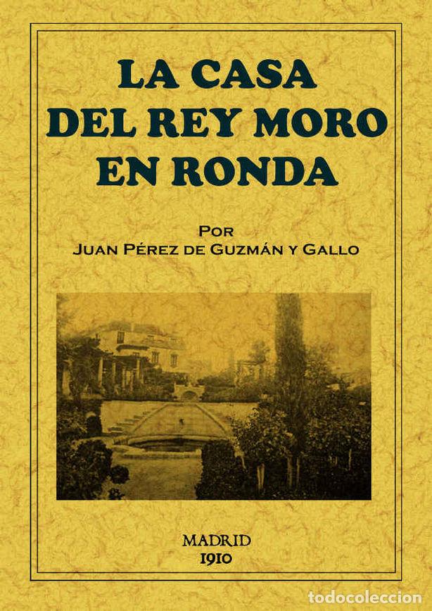 Libros: CASA DEL REY MORO EN RONDA, LA - PEREZ DE GUZMAN Y GALLO, JUAN