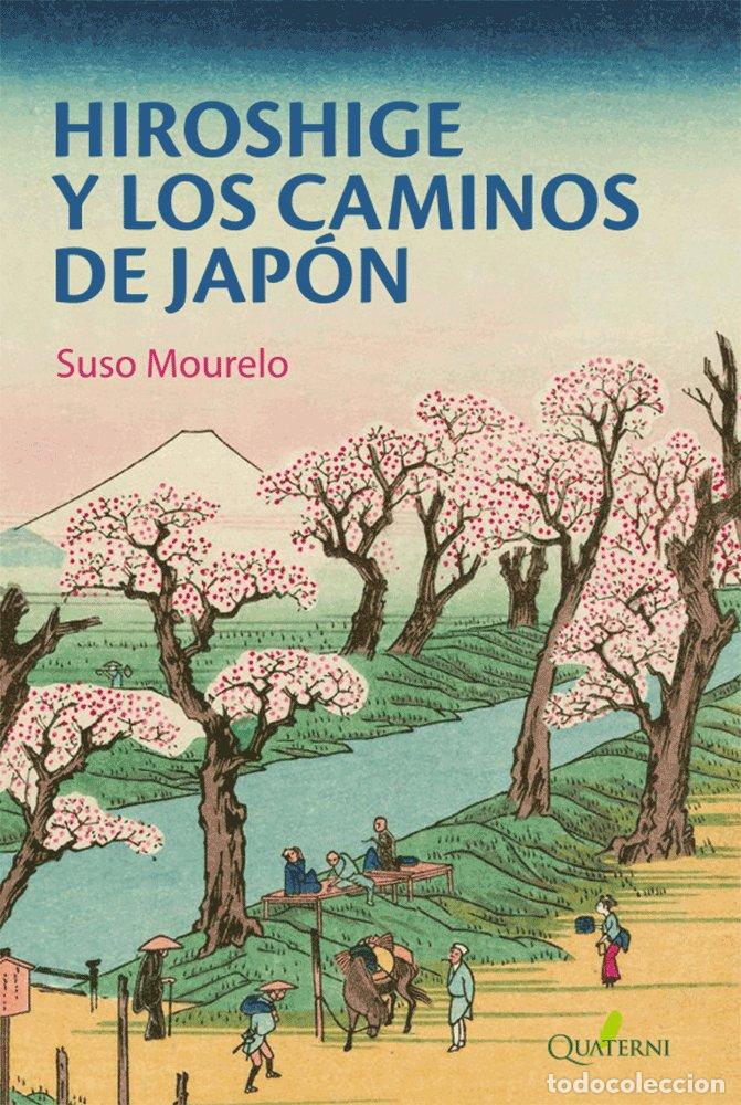 Libri: HIROSHIGE Y LOS CAMINOS DE JAPON - MOURELO, SUSO