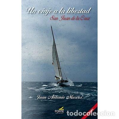 Libros: UN VIAJE A LA LIBERTAD SAN JUAN DE LA CRUZ - MARCOS, JUAN ANTONIO