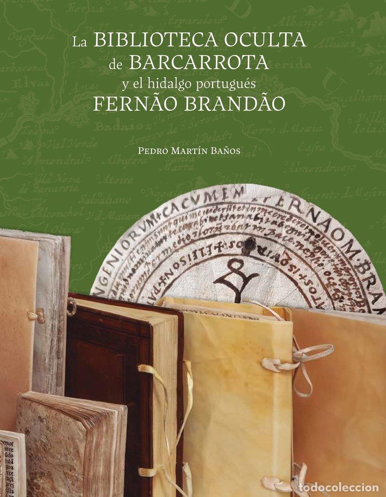 Livres: LA BIBLIOTECA OCULTA DE BARCARROTA Y EL HIDALGO PORTUGUES FE - MARTIN BA&Ntilde;OS, PEDRO