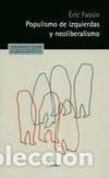 Libri: POPULISMO DE IZQUIERDAS Y NEOLIBERALISMO - FASSIN, ERIC