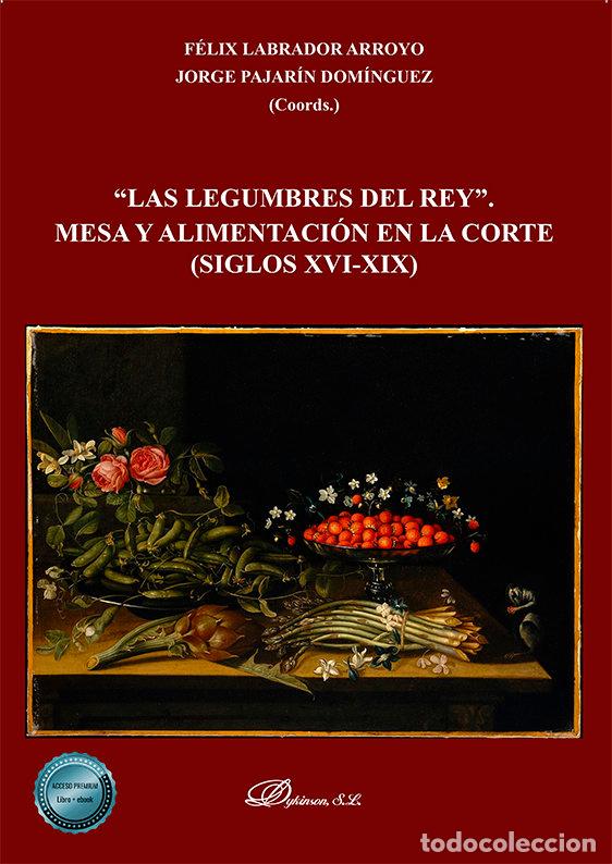 Livres: LAS LEGUMBRES DEL REY MESA Y ALIMENTACION - LABRADOR ARROYO, FELIX