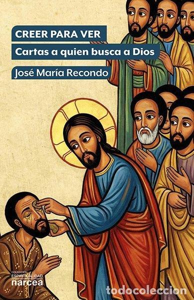 Libri: CREER PARA VER - RECONDO, JOSE MARIA