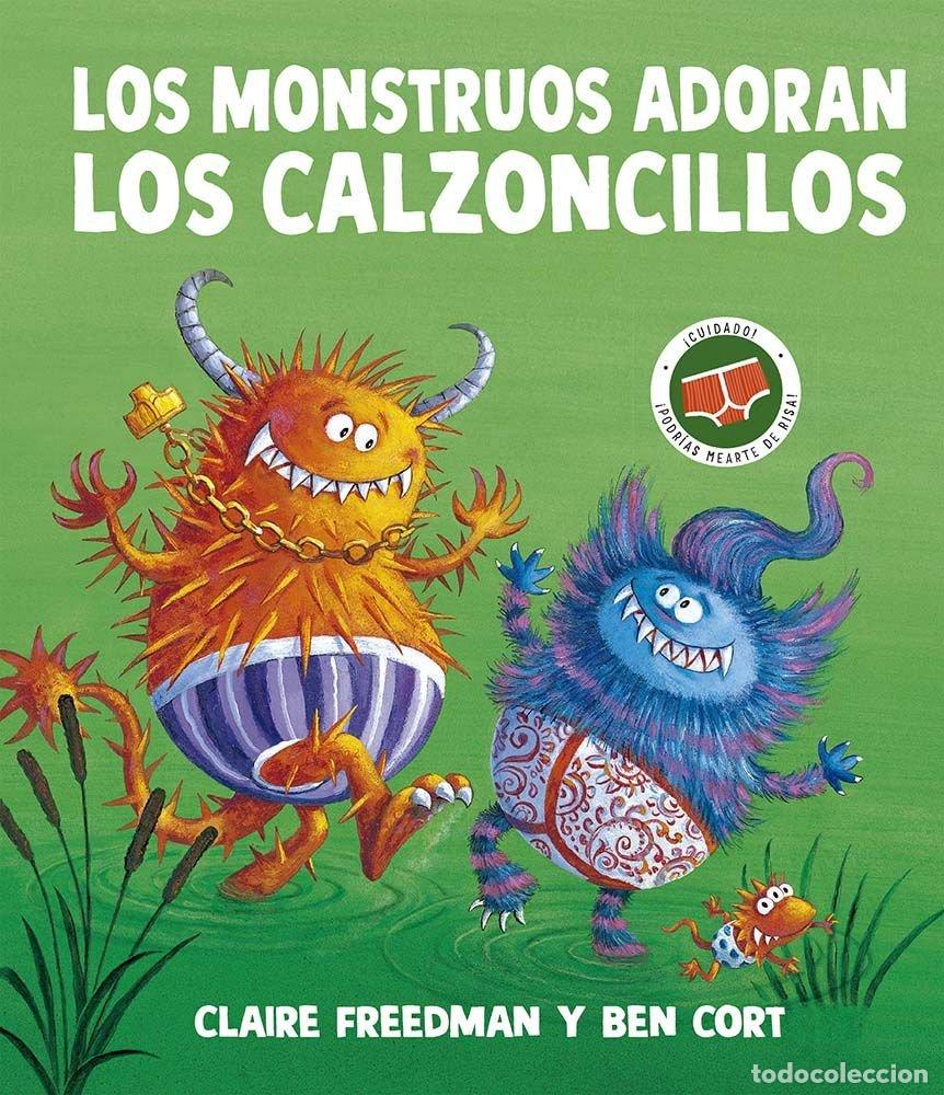 Libri: LOS MONSTRUOS ADORAN LOS CALZONCILLOS - Freedman, Claire