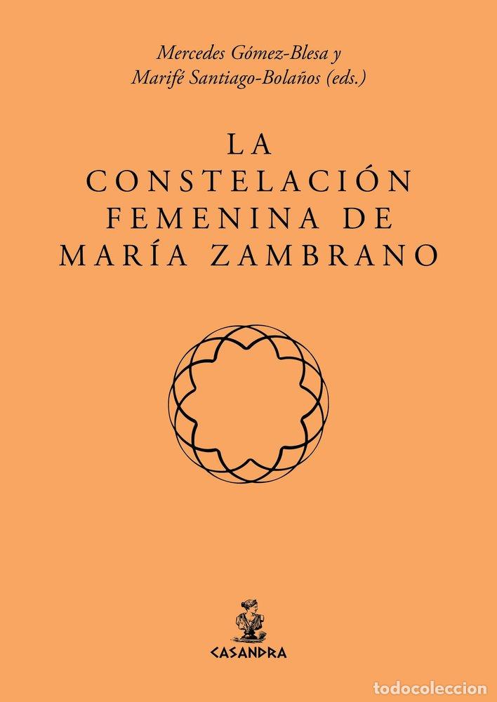 Libros: LA CONSTELACION FEMENINA DE MARIA ZAMBRANO - .