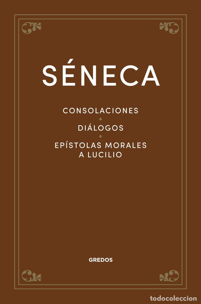 Libros: CONSOLACIONES DIALOGOS EPISTOLAS MORALES A LUCILIO - SENECA