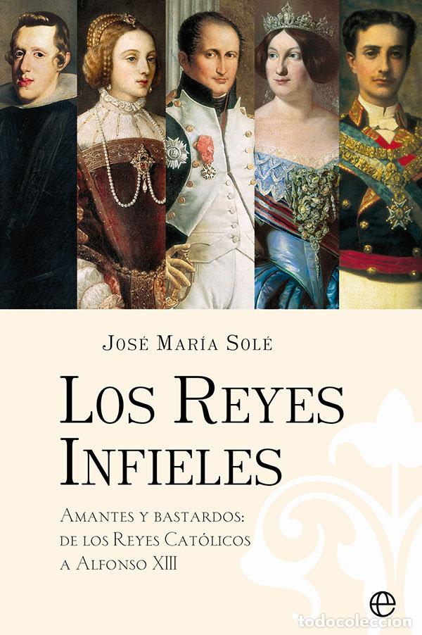 Libri: LOS REYES INFIELES - SOLE, JOSE MARIA