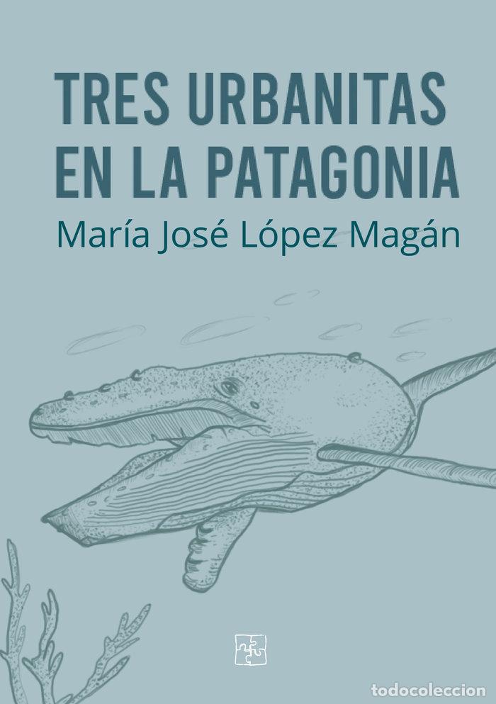 B&uuml;cher: TRES URBANITAS EN LA PATAGONIA - LOPEZ MAGAN, MARIA JOSE