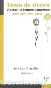 B&uuml;cher: TOMA TIERRA POETAS EN LENGUA ASTURIANA ANTOLOGIA 1975-2010 - ARGUELLES, JOSE LUIS