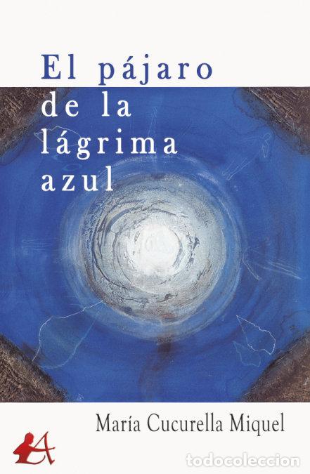 books: EL PAJARO DE LA LAGRIMA AZUL - CUCURELLA MIQUEL, MARIA