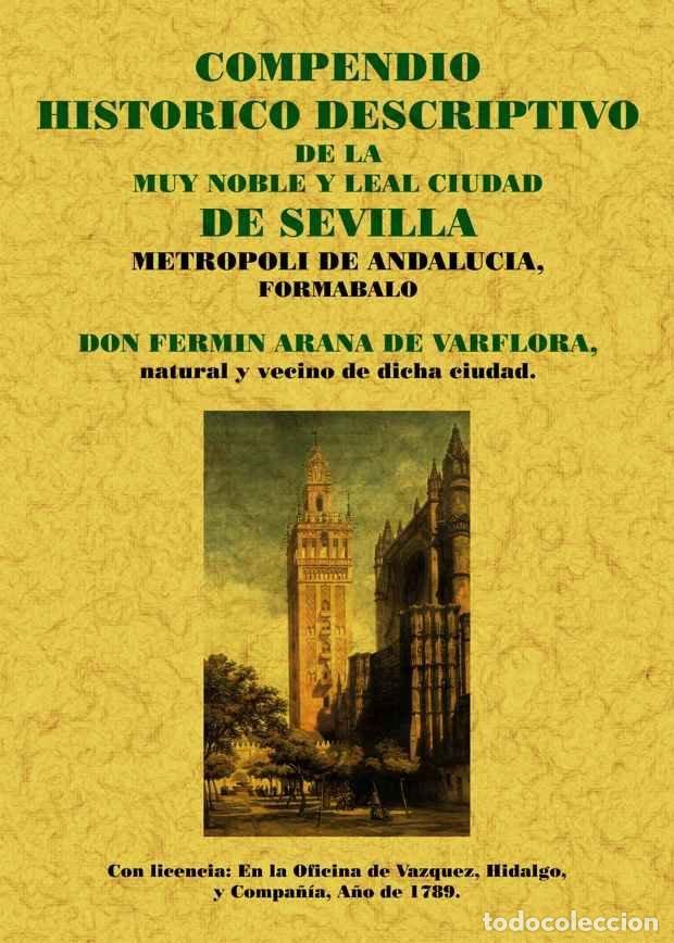 Libri: SEVILLA. COMPENDIO HISTORICO DE LA MUY NOBLE Y LEAL CIUDAD - ARANA DE VARFLORA, FERMIN