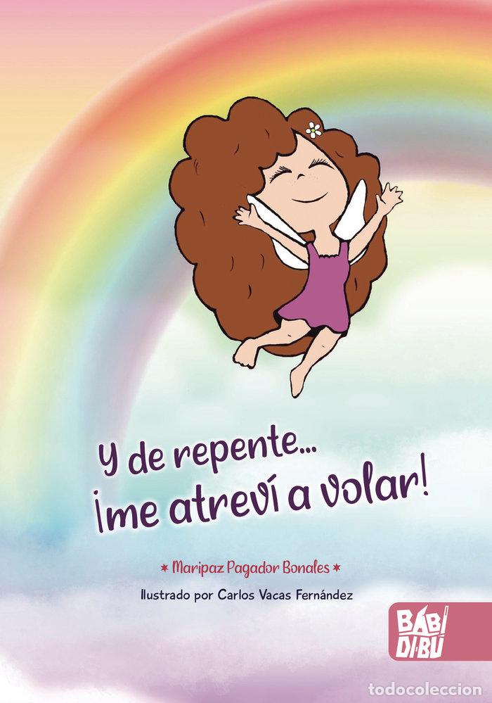 Libri: Y DE REPENTE ME ATREVI A VOLAR - PAGADOR BONALES, MARIPAZ