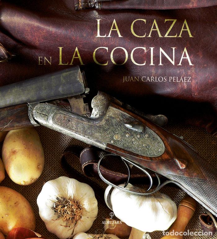 Libros: CAZA EN LA COCINA,LA - PELAEZ, JUAN CARLOS