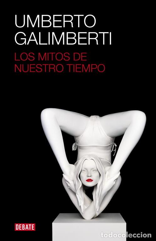 Libri: MITOS DE NUESTRO TIEMPO,LOS - GALIMBERTI, UMBERTO