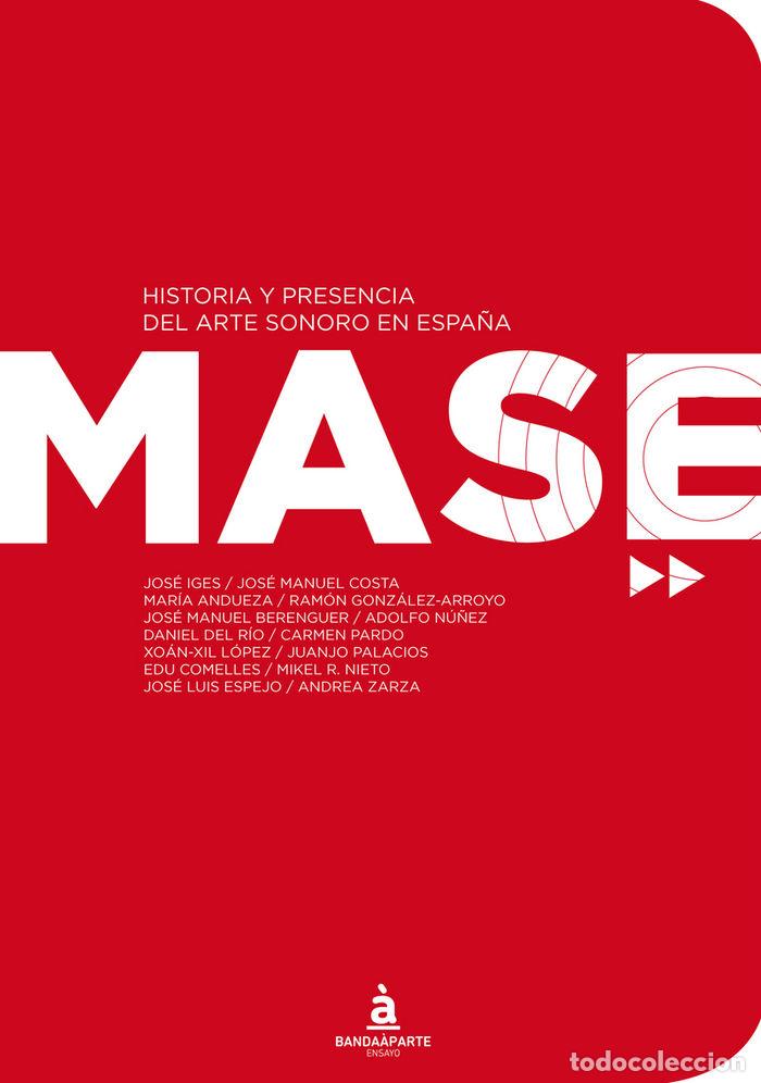 B&uuml;cher: MASE HISTORIA Y PRESENCIA DEL ARTE SONORO EN ESPA&Ntilde;A - AA.VV