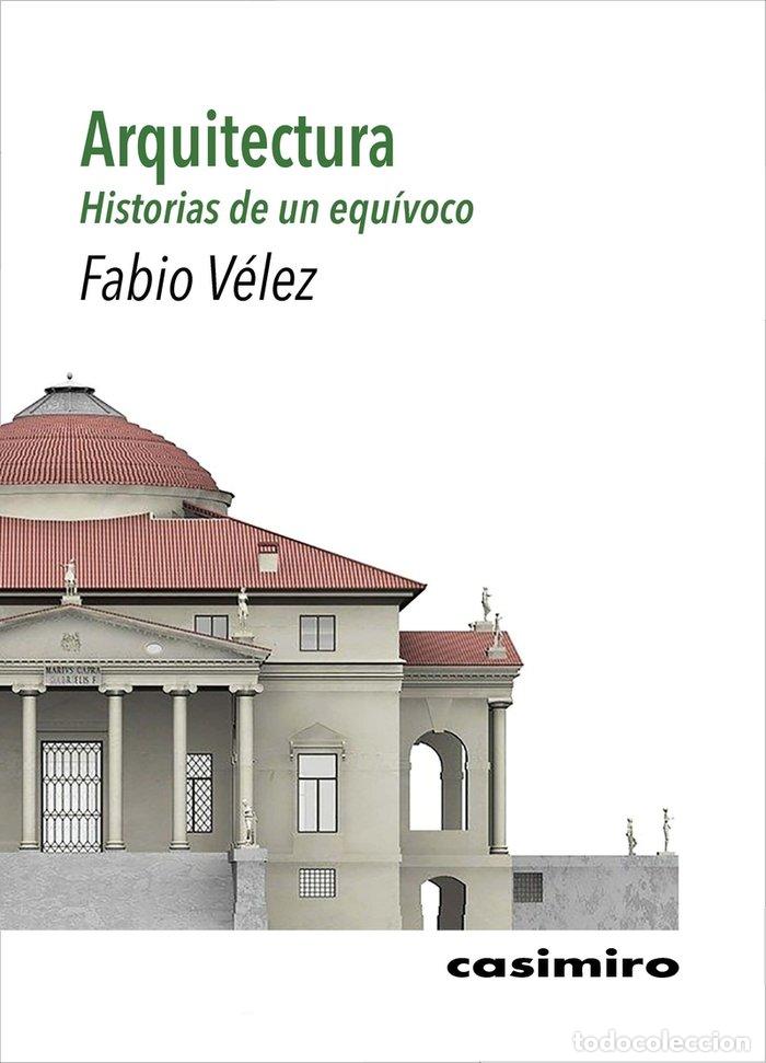 Livros: ARQUITECTURA HISTORIAS DE UN EQUIVOCO - VELEZ, FABIO