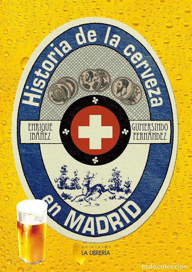 Livros: HISTORIA DE LA CERVEZA EN MADRID - IBA&Ntilde;EZ LOPEZ, ENRIQUE
