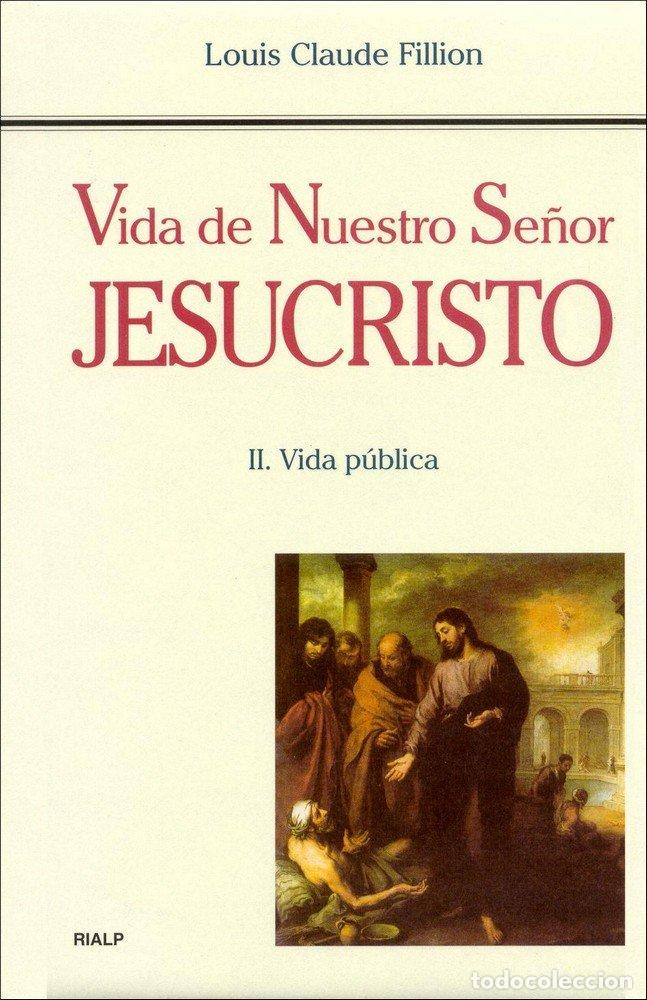 Livros: VIDA DE NUESTRO SE&Ntilde;OR JESUCRISTO. II. VIDA PUBLICA - FILLION, LOUIS CLAUDE
